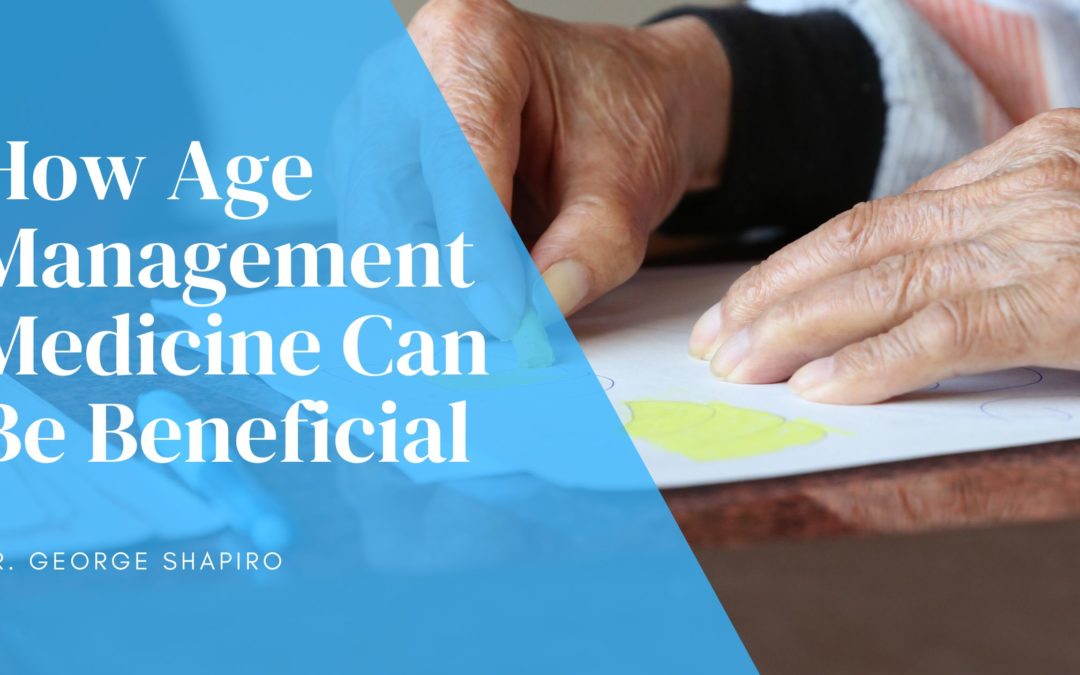 How Age Management Medicine Can Be Beneficial