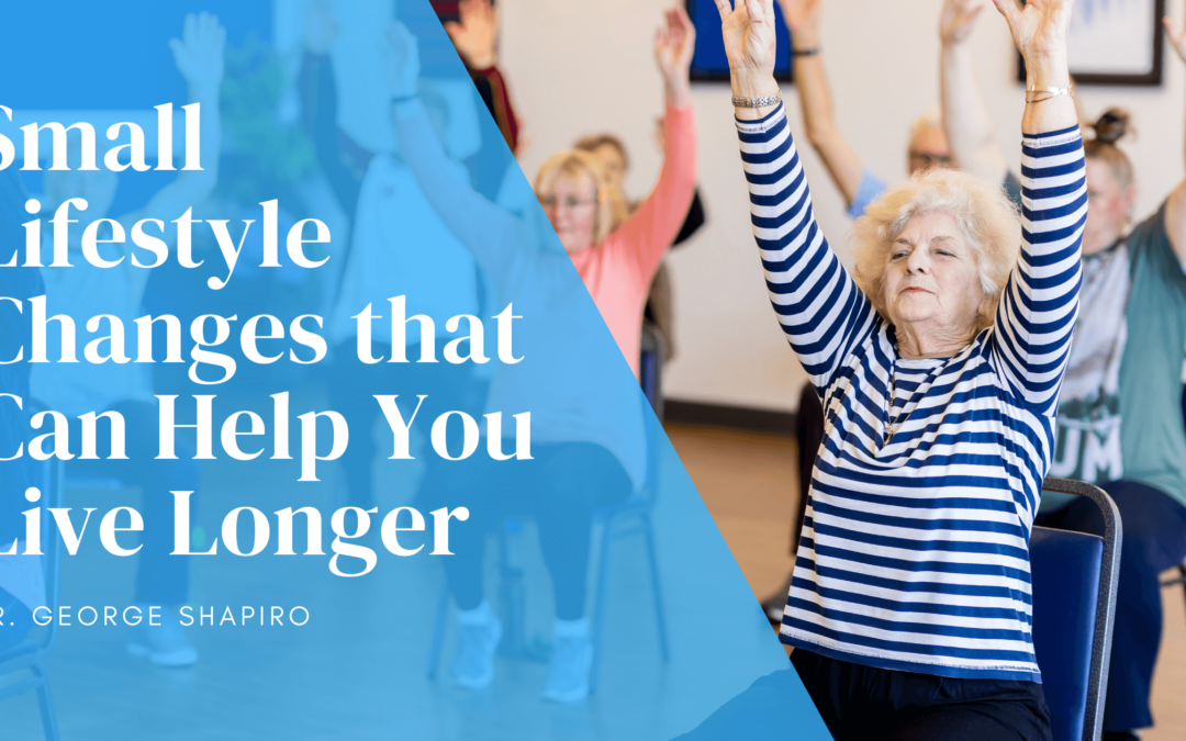Small Lifestyle Changes that Can Help You Live Longer