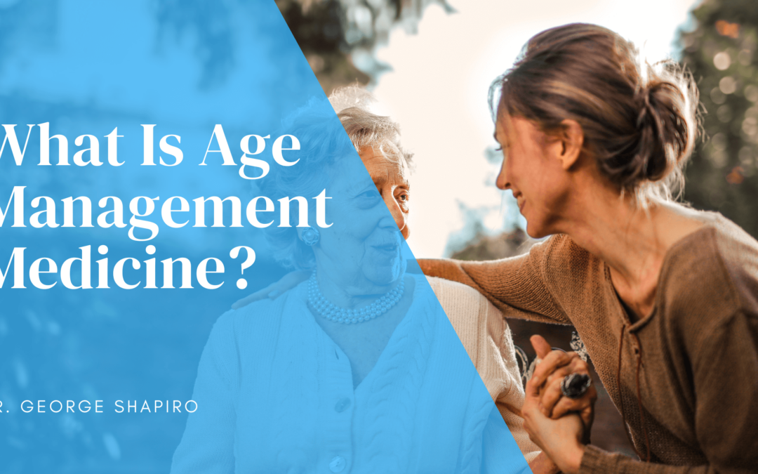 What Is Age Management Medicine?